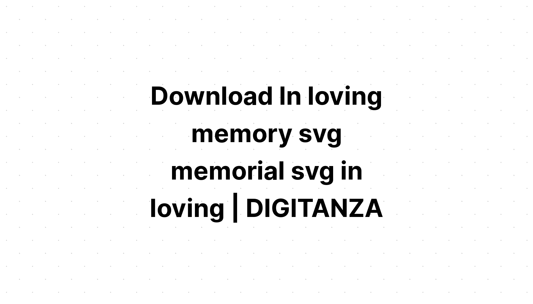 Download In Loving Memory Grief Svg SVG File